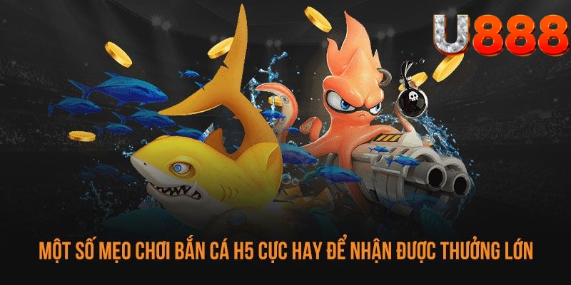 Bí quyết thắng lớn khi tham gia tựa game bắn cá H5