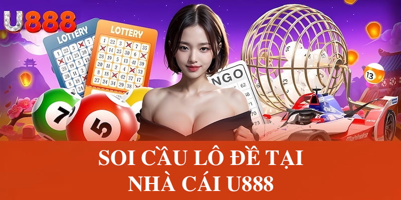 Mời bạn tham gia chuyên mục soi cầu lô đề tại nhà cái U888